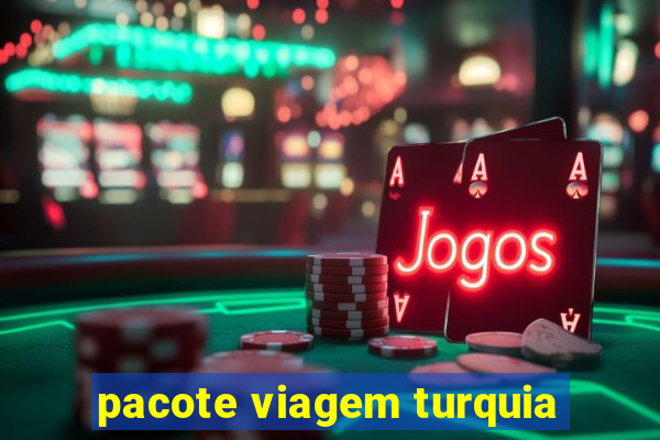 pacote viagem turquia